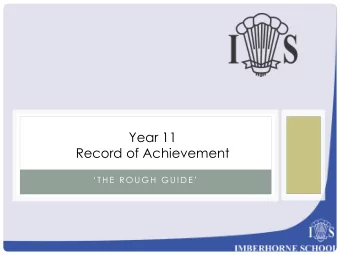 Year 11  Record of Achievement   T H E  R O U G H  G U I D E   YOUR RECORD OF ACHIEVEMENT