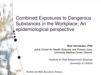 Combined Exposures to Dangerous  Substances in the Workplace; An  epidemiological perspective  Roel