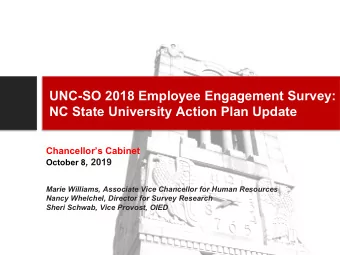 UNC-SO 2018 Employee Engagement Survey:  NC State University Action Plan Update  Chancellors