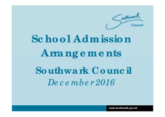 Sc hool Admission  Arra ng e me nts  Southwa rk Counc il  De c e mbe r 2016  www.southwark.gov.uk