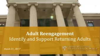 Adult Reengagement  Identify and Support Returning Adults  March 31, 2017  1 Todays Purpose: