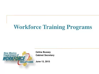 Workforce Training Programs  Celina Bussey  Cabinet Secretary  June 13, 2013  Employment Services
