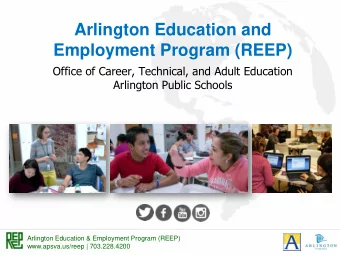 Employment Program (REEP)  Office of Career, Technical, and Adult Education  Arlington Public