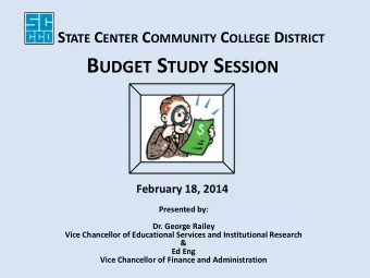 B UDGET S TUDY S ESSION  February 18, 2014  Presented by:  Dr. George Railey  Vice Chancellor of