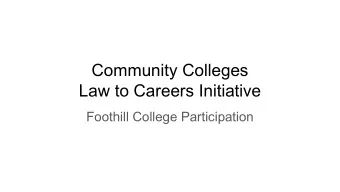Community Colleges  Law to Careers Initiative  Foothill College Participation  Objectives