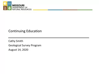 Continuing Education  Cathy Smith  Geological Survey Program  August 14, 2020  Overview  How