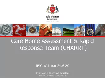 Care Home Assessment &amp; Rapid  Response Team (CHARRT)  IFIC Webinar 24.6.20  Department of