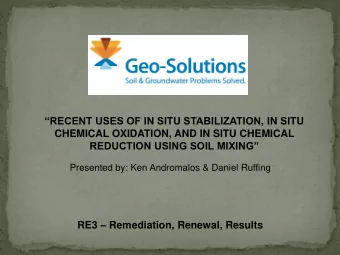 RECENT USES OF IN SITU STABILIZATION, IN SITU  CHEMICAL OXIDATION, AND IN SITU CHEMICAL