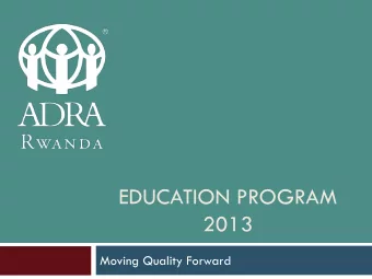 2013  Moving Quality Forward  Education Goal:  Improving Education for All  (EFA) in Rwandan