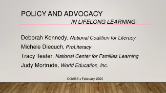 POLICY AND ADVOCACY  IN LIFELONG LEARNING Deborah Kennedy , National Coalition for Literacy Michele