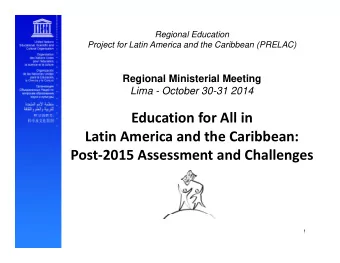 Ed Education for All in  ti  f  All i Latin America and the Caribbean: Post  2015 Assessment and