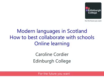 Modern languages in Scotland  How to best collaborate with schools  Online learning  Caroline