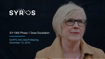 SY-1365 Phase 1 Dose Escalation  EORTC-NCI-AACR Meeting  November 15, 2018  Forward-looking