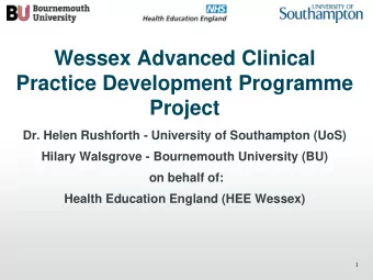 Wessex Advanced Clinical  Practice Development Programme  Project  Dr. Helen Rushforth - University