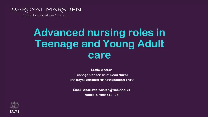 the royal marsden advanced nursing roles in teenage and
