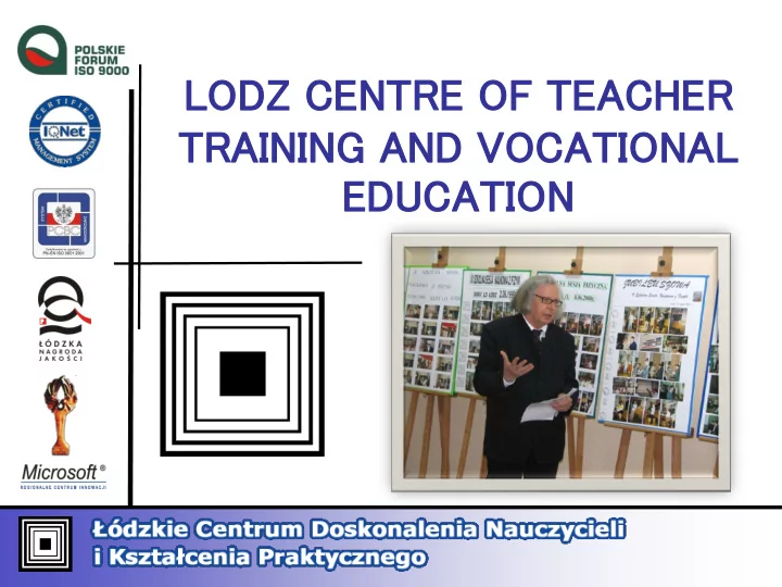 tion educ ucati lo lodz z ce cent ntre e of f te teach