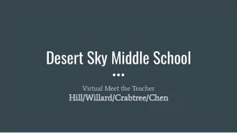 Desert Sky Middle School  Virtual Meet the Teacher  Hill/Willard/Crabtree/Chen  Meet Your Teams