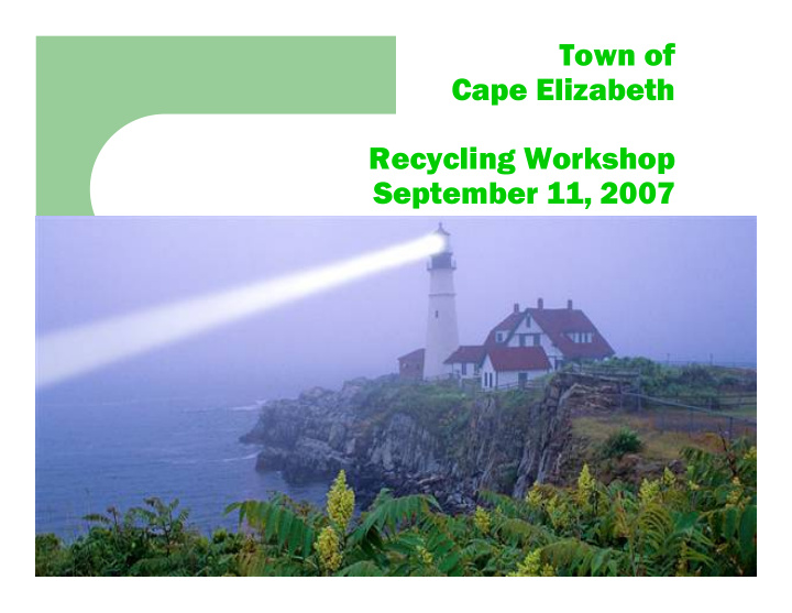 town of cape elizabeth recycling workshop september 11