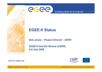 EGEE-II Status  Bob Jones  Project Director - CERN  EGEE-II final EU Review (CERN)  8-9 July