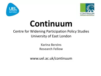 Continuum  Centre for Widening Participation Policy Studies University of East London  Karina