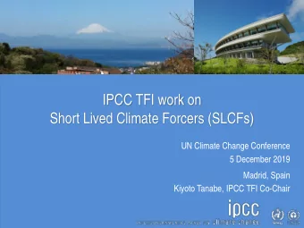 IPCC TFI work on  Short Lived Climate Forcers (SLCFs)  UN Climate Change Conference  5 December