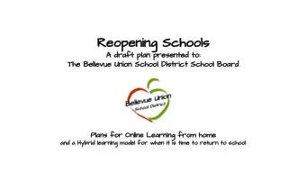 Reopening Schools  A draft plan presented to:  The Bellevue Union School District School Board