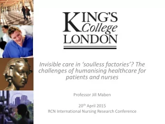 patients and nurses  Professor Jill Maben 20 th April 2015  RCN International Nursing Research