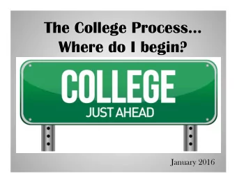 The College Process   Where do I begin?  January 2016 Your School Counselor   Mrs. Apel