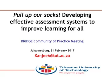 Pull up our socks! Developing  effective assessment systems to improve learning for all  BRIDGE