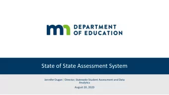 State of State Assessment System  Jennifer Dugan| Director, Statewide Student Assessment and Data