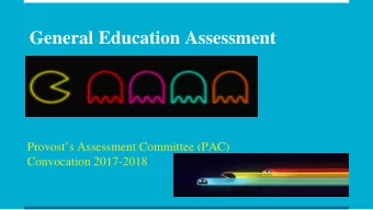 General Education Assessment  Provosts Assessment Committee (PAC)  Convocation 2017-2018  GELOs