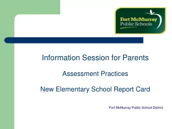 Assessment Practices  New Elementary School Report Card  Fort McMurray Public School District  Why