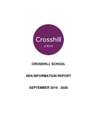 CROSSHILL SCHOOL  SEN INFORMATION REPORT  SEPTEMBER 2019 - 2020  Information about Crosshill  with