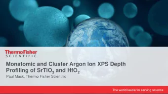 Monatomic and Cluster Argon Ion XPS Depth Profiling of SrTiO 3 and HfO 2  Paul Mack, Thermo Fisher