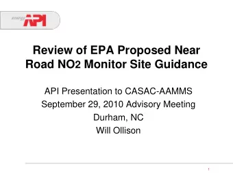 Review of EPA Proposed Near Road NO 2 Monitor Site Guidance  API Presentation to CASAC-AAMMS