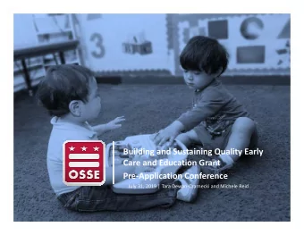 Building and Sustaining Quality Early  Care and Education Grant  Pre-Application Conference  July