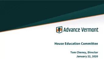 House Education Committee  Tom Cheney, Director  January 22, 2020  Goals of Presentation  Why