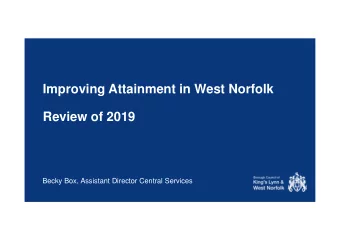 Improving Attainment in West Norfolk  Review of 2019  Becky Box, Assistant Director Central