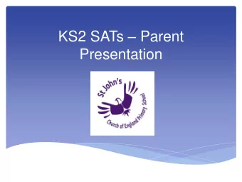 KS2 SATs  Parent  Presentation Key Stage 2 SATs Changes  In 2014/15 a new national curriculum