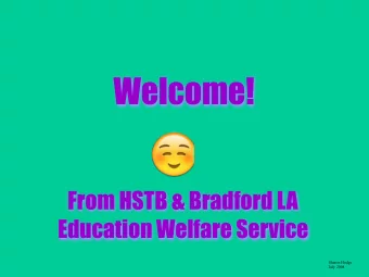 From HSTB &amp; Bradford LA  Education Welfare Service  Sharon Hodge  July 2008  Attendance and