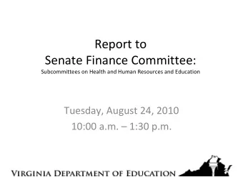 Report to Senate Finance Committee: Subcommittees on Health and Human Resources and Education