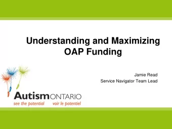 Understanding and Maximizing  OAP Funding  Jamie Read  Service Navigator Team Lead  Agenda