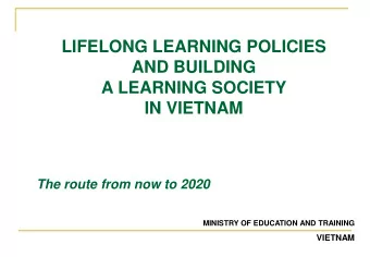 AND BUILDING  A LEARNING SOCIETY  IN VIETNAM  The route from now to 2020  MINISTRY OF EDUCATION AND