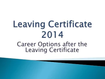 Career Options after the  Leaving Certificate  1. Higher  r Educatio  ion-University,  Colleges