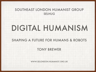 DIGITAL HUMANISM  SHAPING A FUTURE FOR HUMANS &amp; ROBOTS  TONY BREWER