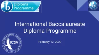 International Baccalaureate  Diploma Programme  February 12, 2020  Contents:  1.  The IB and the