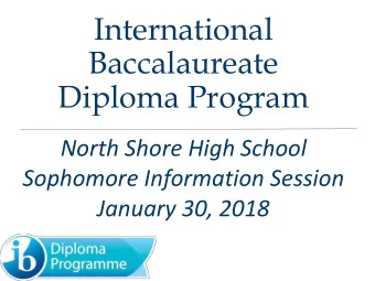 International  Baccalaureate  Diploma Program  North Shore High School  Sophomore Information