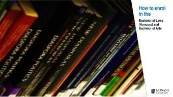 How to enrol  in the  Bachelor of Laws  (Honours) and  Bachelor of Arts  Welcome to the Faculty of