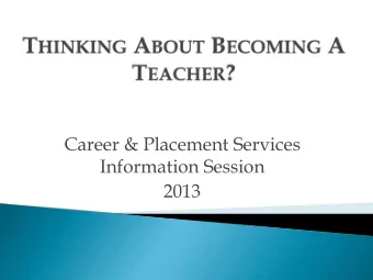 Career &amp; Placement Services  Information Session  2013  Step 1:  Get a well-rounded high school