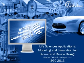 Life Sciences Applications:  Modeling and Simulation for  Biomedical Device Design